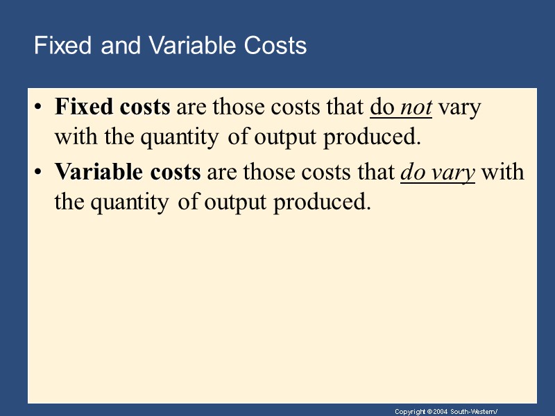 Fixed and Variable Costs Fixed costs are those costs that do not vary with